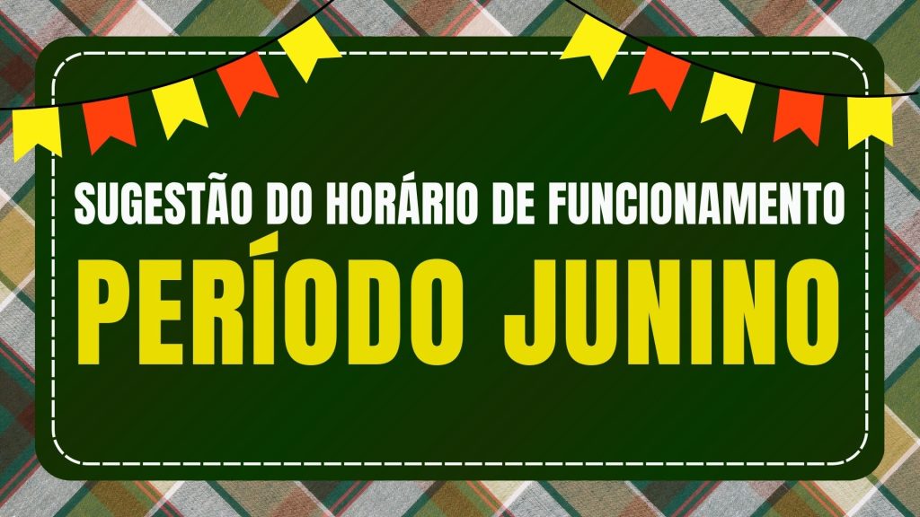SUGESTAO DO HORARIO DE FUNCIONAMENTO PERIODO JUNINO